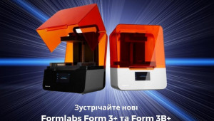 Зустрічайте нові 3D принтери Formlabs Form 3+ та Form 3B+